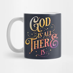 God is all there is Mug